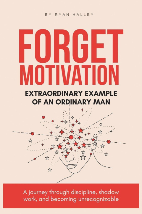 Knjiga Forget Motivation Ryan Halley