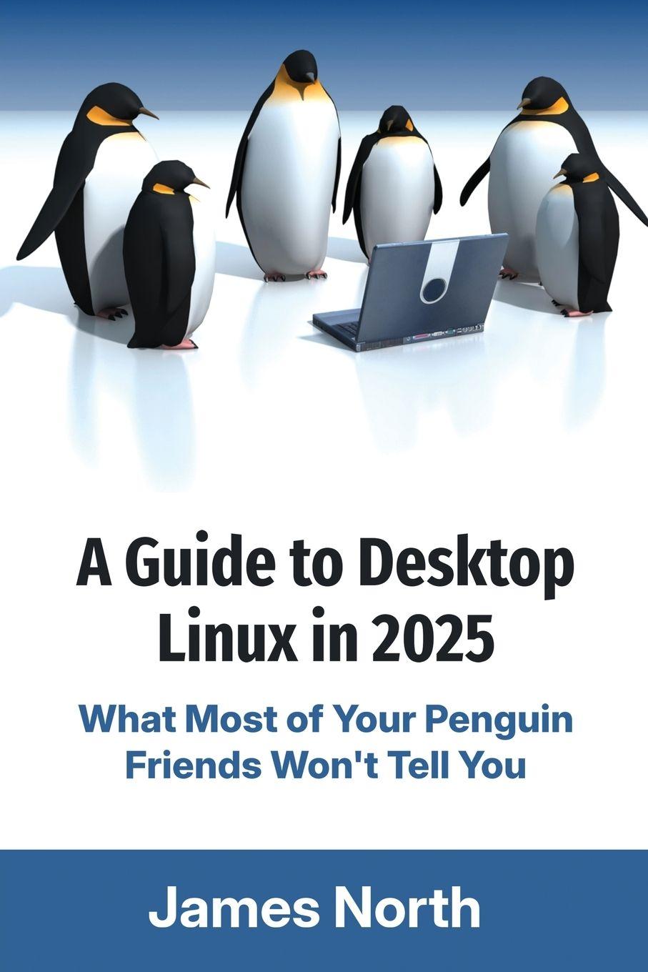 Boek A Guide to Desktop Linux in 2025 James North