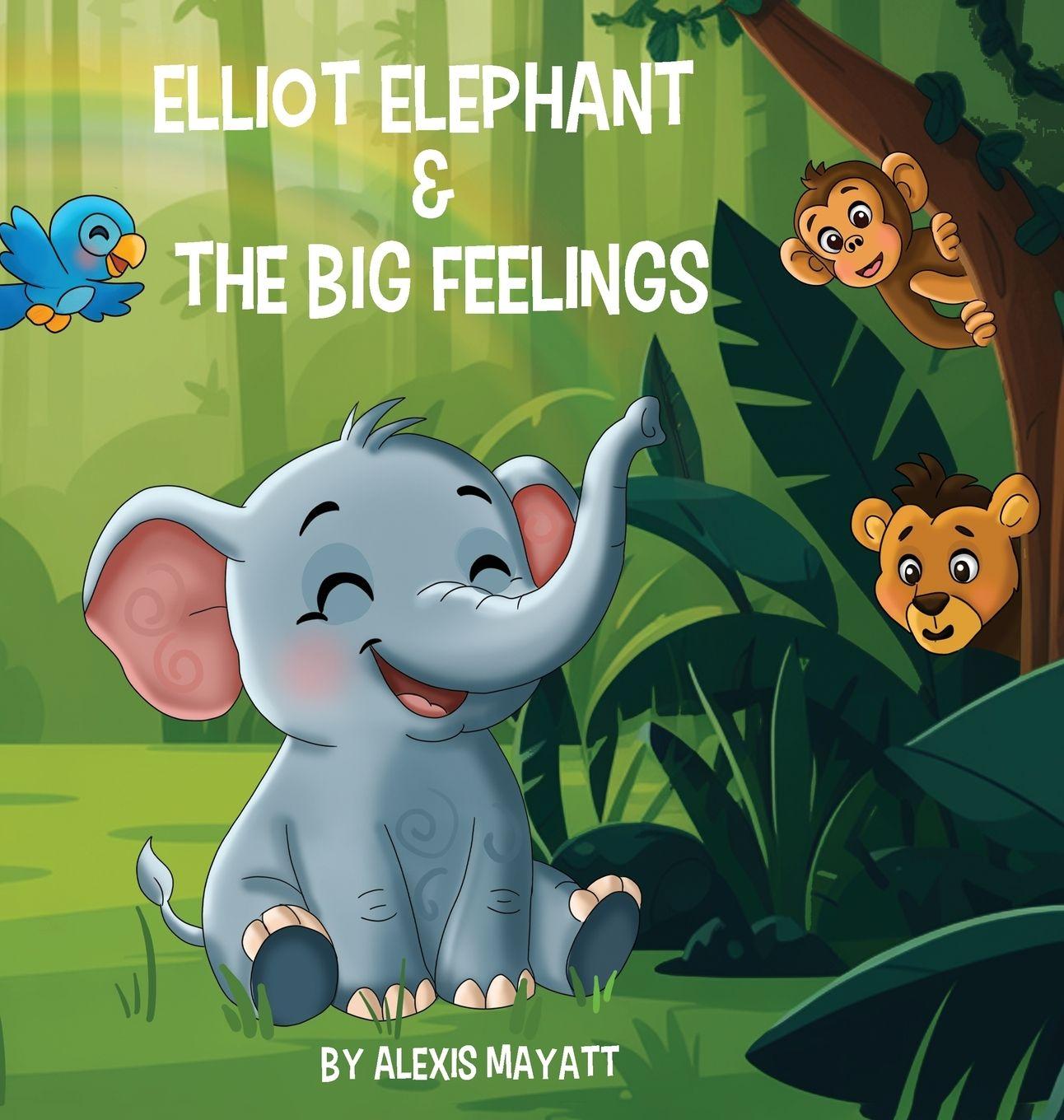Carte Elliot Elephant and the Big Feelings Alexis Mayatt