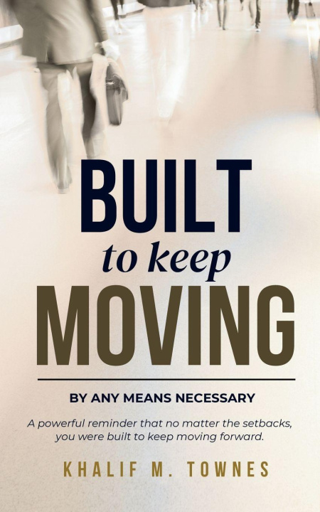 Knjiga Built To Keep Moving Khalif M Townes