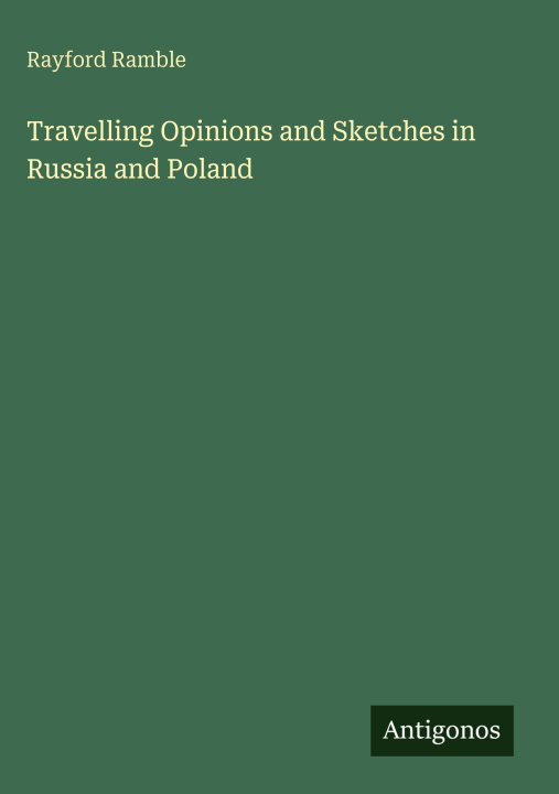 Kniha Travelling Opinions and Sketches in Russia and Poland 