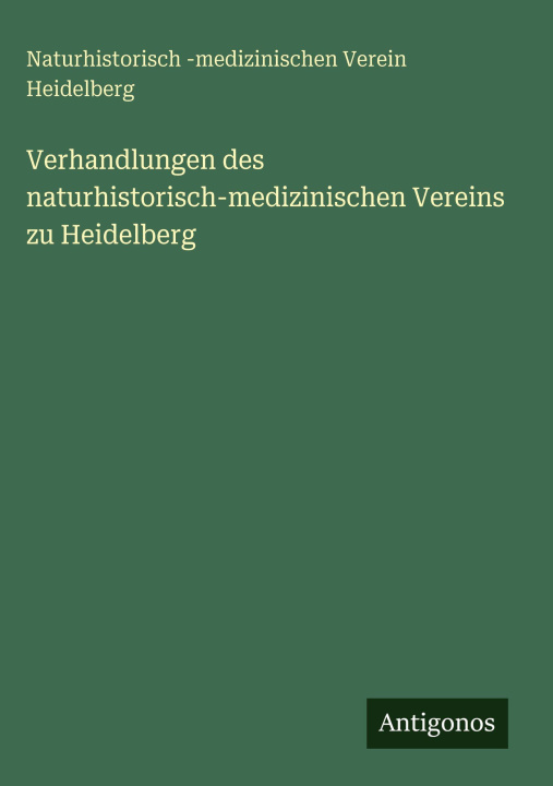 Kniha Verhandlungen des naturhistorisch-medizinischen Vereins zu Heidelberg Naturhistorischer Verein Heidelberg