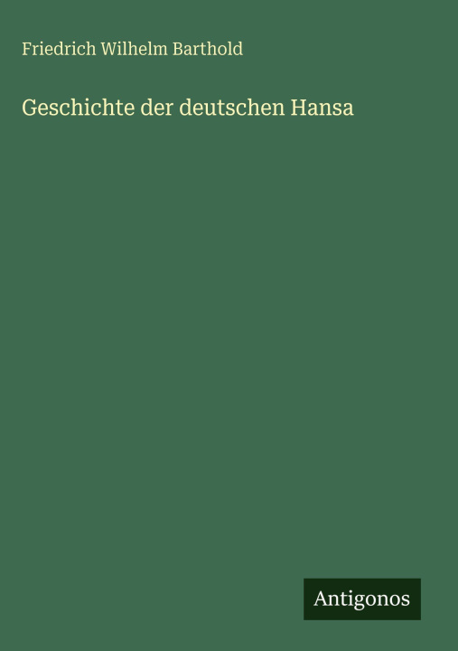 Carte Geschichte der deutschen Hansa Friedrich Wilhelm Barthold