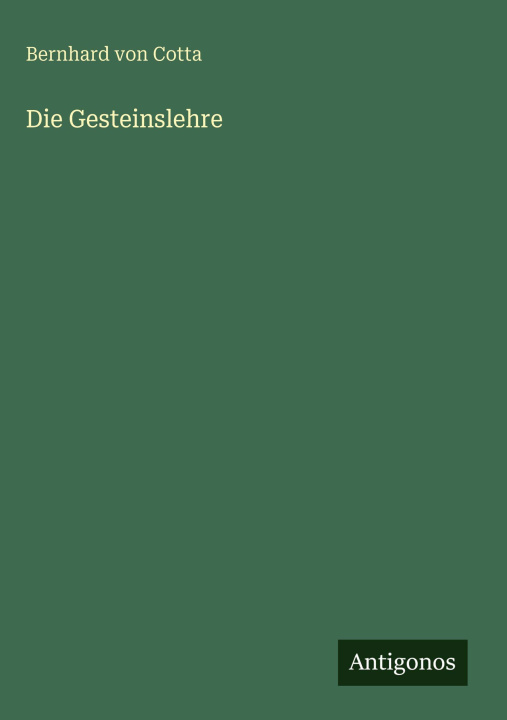 Kniha Die Gesteinslehre Bernhard von Cotta