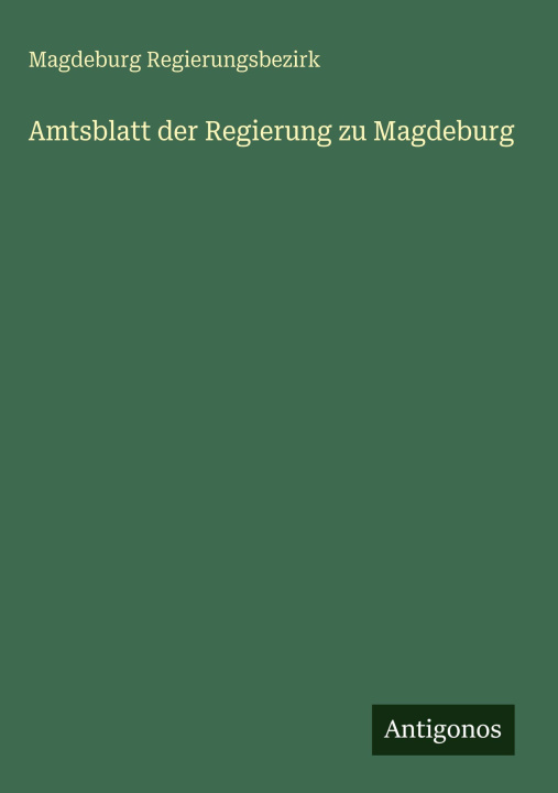 Knjiga Amtsblatt der Regierung zu Magdeburg Magdeburg Regierungsbezirk