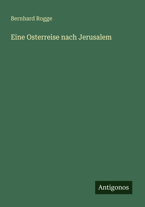 Carte Eine Osterreise nach Jerusalem Bernhard Rogge