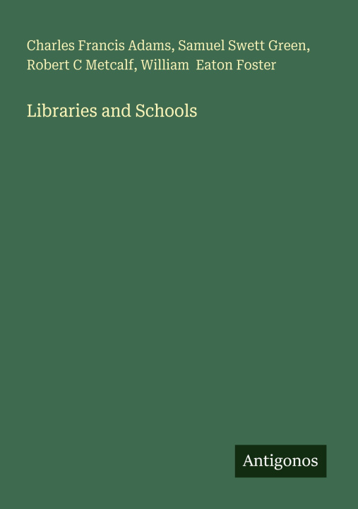 Kniha Libraries and Schools Samuel Swett Green
