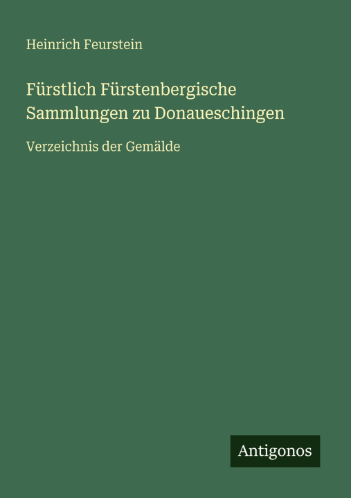 Kniha Fürstlich Fürstenbergische Sammlungen zu Donaueschingen Heinrich Feurstein