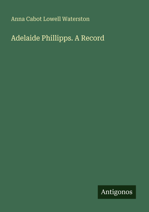 Kniha Adelaide Phillipps. A Record 