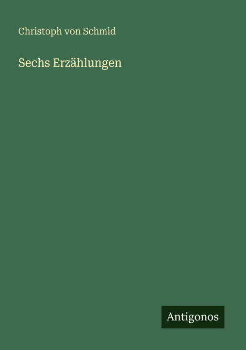Βιβλίο Sechs Erzählungen Christoph von Schmid
