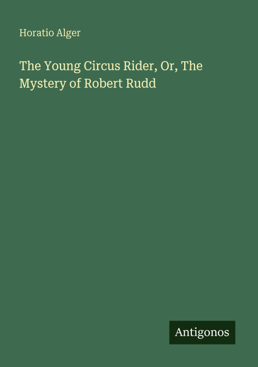 Kniha The Young Circus Rider, Or, The Mystery of Robert Rudd 