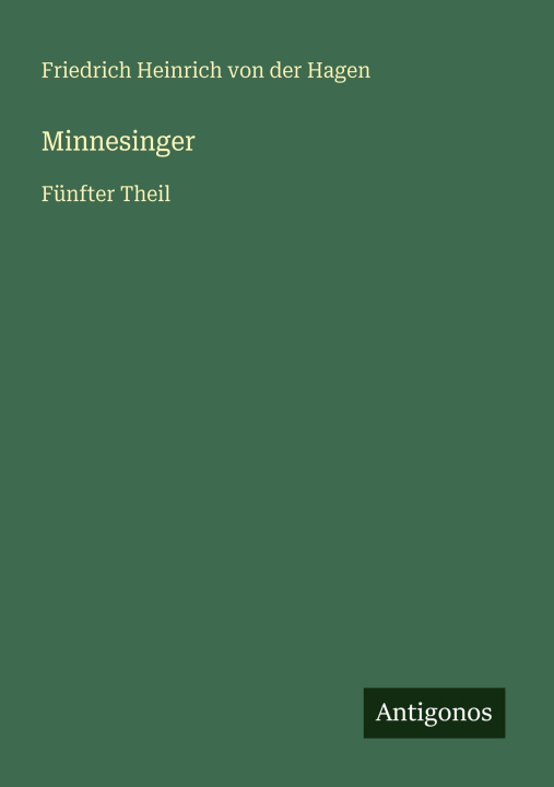 Kniha Minnesinger Friedrich Heinrich von der Hagen