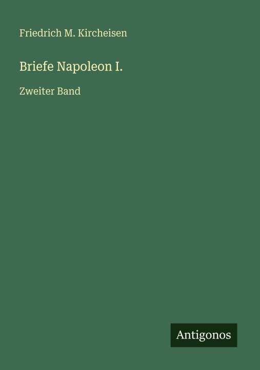 Kniha Briefe Napoleon I. Friedrich M. Kircheisen