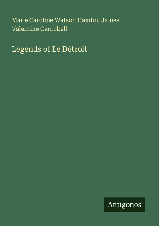 Knjiga Legends of Le Détroit James Valentine Campbell