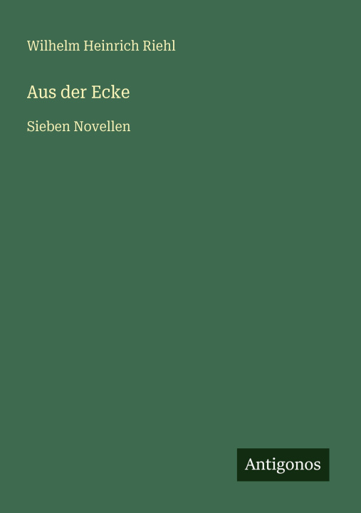 Knjiga Aus der Ecke Wilhelm Heinrich Riehl