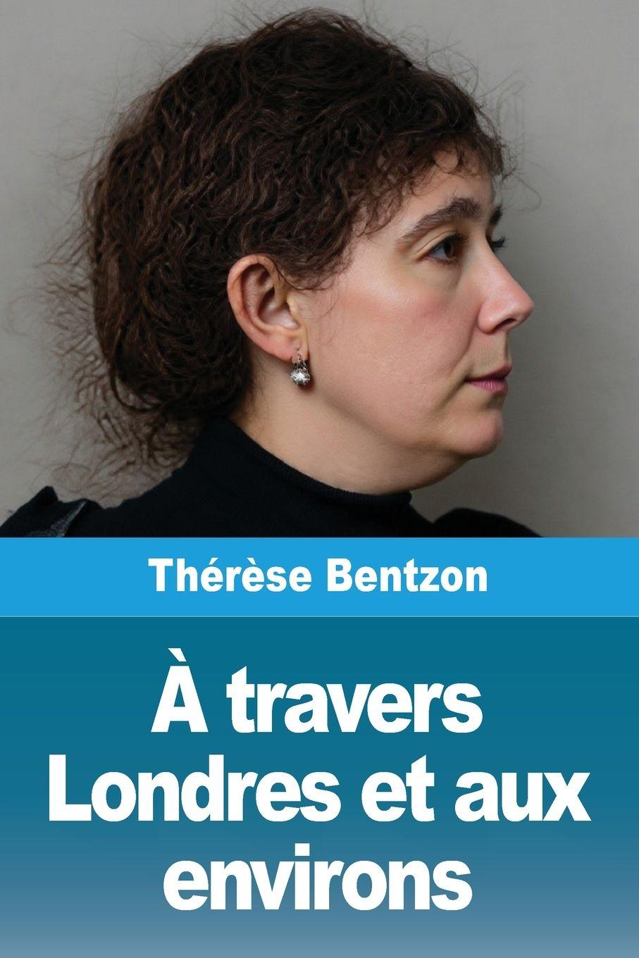 Книга À travers Londres et aux environs Thérèse Bentzon