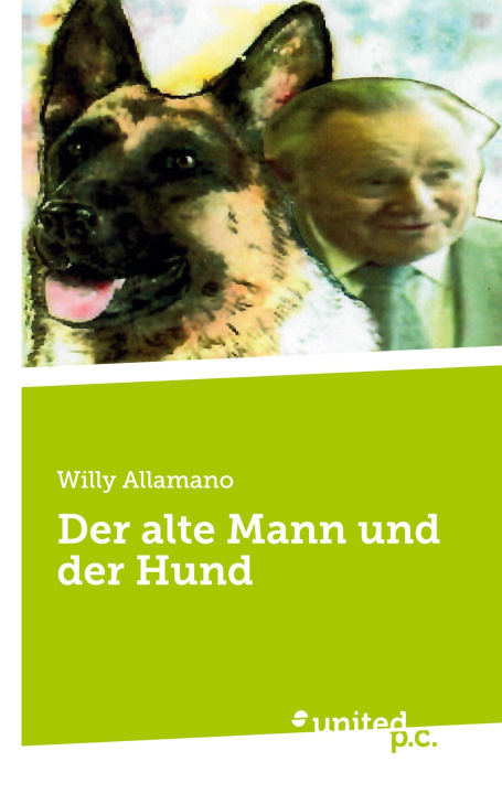 Kniha Der alte Mann und der Hund Willy Allamano