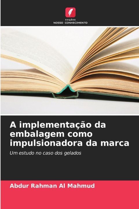 Kniha A implementação da embalagem como impulsionadora da marca Abdur Rahman Al Mahmud