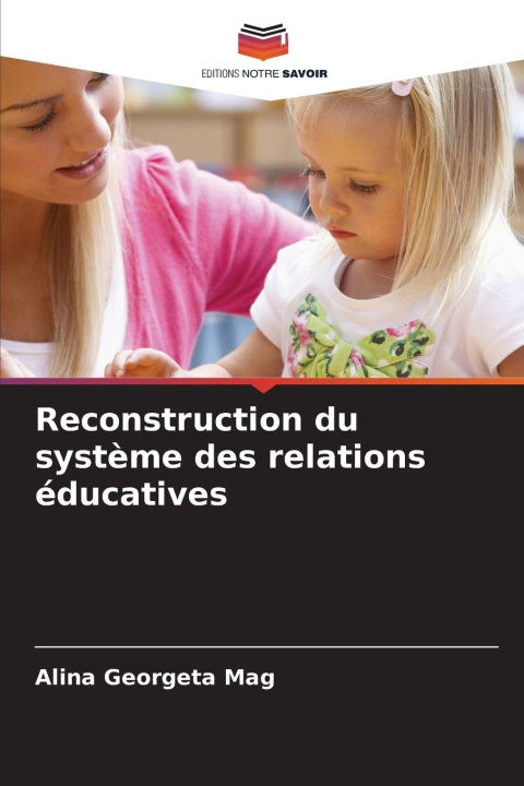 Kniha Reconstruction du système des relations éducatives Alina Georgeta Mag