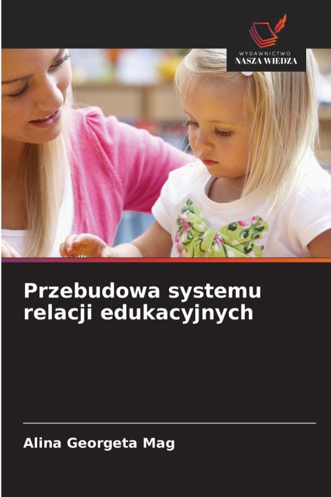 Βιβλίο Przebudowa systemu relacji edukacyjnych Alina Georgeta Mag