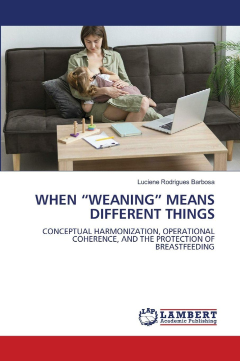 Kniha WHEN "WEANING" MEANS DIFFERENT THINGS Luciene Rodrigues Barbosa