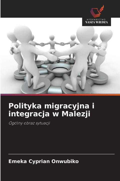 Βιβλίο Polityka migracyjna i integracja w Malezji Emeka Cyprian Onwubiko