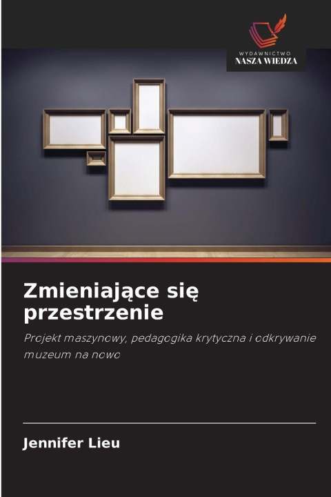 Kniha Zmieniaj¿ce si¿ przestrzenie Jennifer Lieu