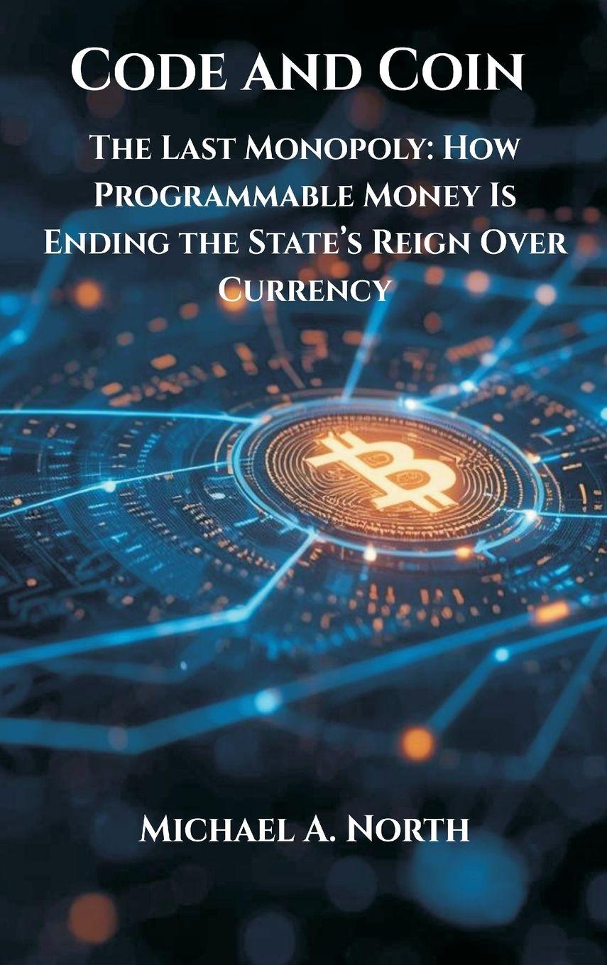 Knjiga Code and Coin- The Last Monopoly Michael A. North