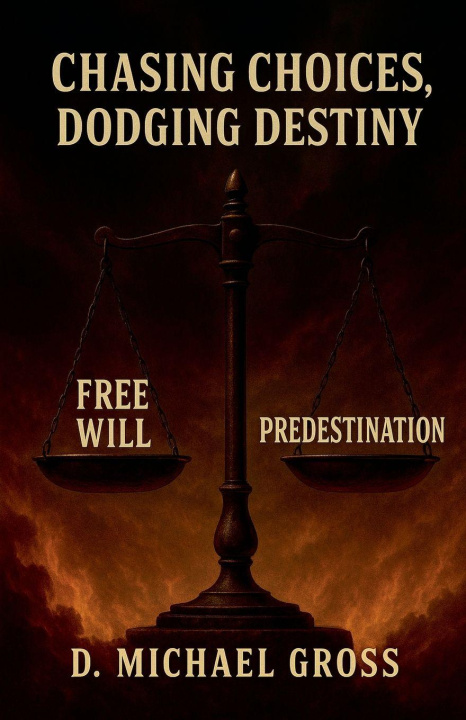 Kniha Chasing Choices, Dodging Destiny D. Michael Gross