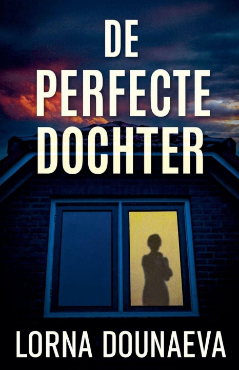 Könyv De Perfecte Dochter Lorna Dounaeva