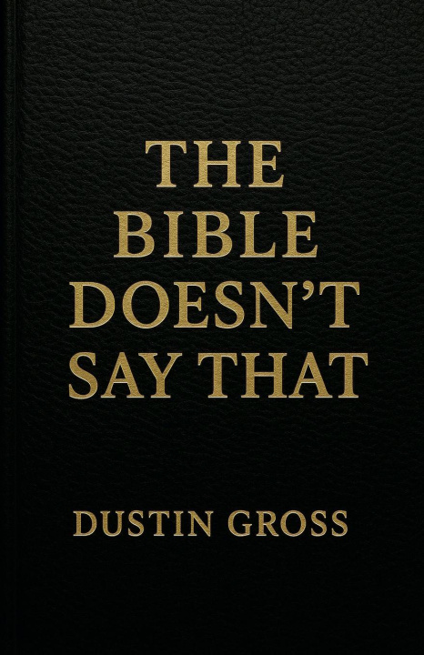 Buch The Bible Doesn't Say That Dustin Gross
