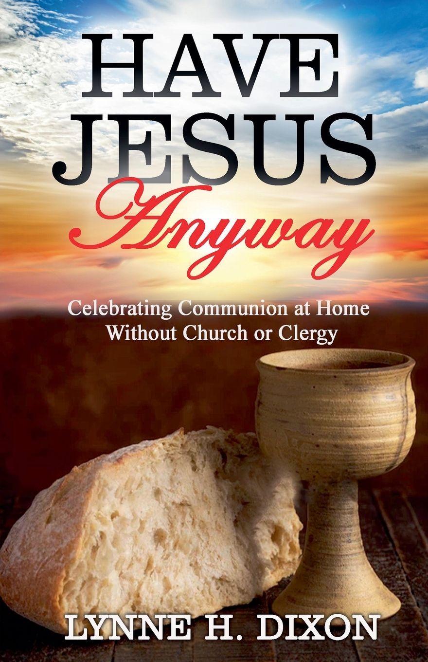 Carte Have Jesus Anyway Lynne H. Dixon