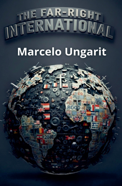 Knjiga The Far-Right International Marcelo Ungarit