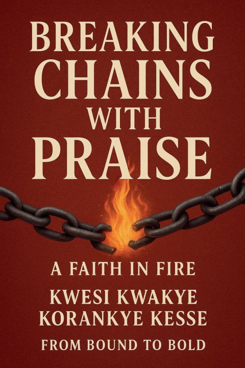 Kniha Breaking Chains With Praise KWESI KWAKYE KORANKYE KESSE