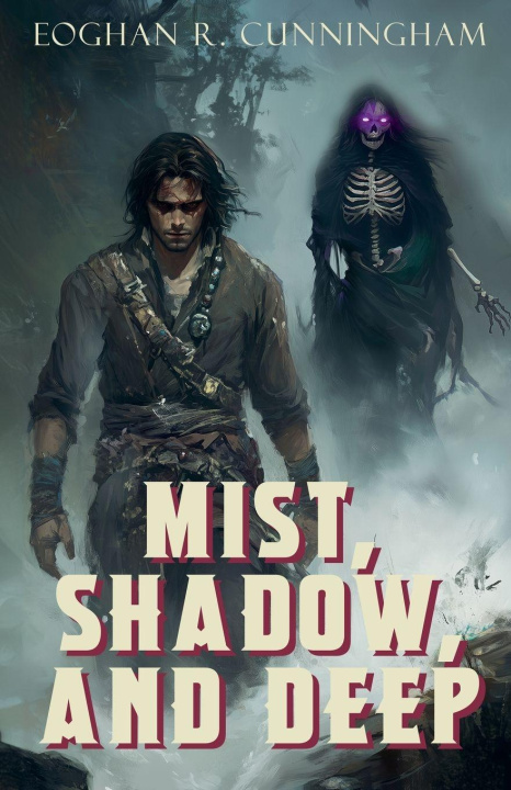 Kniha Mist, Shadow, and Deep Eoghan R. Cunningham