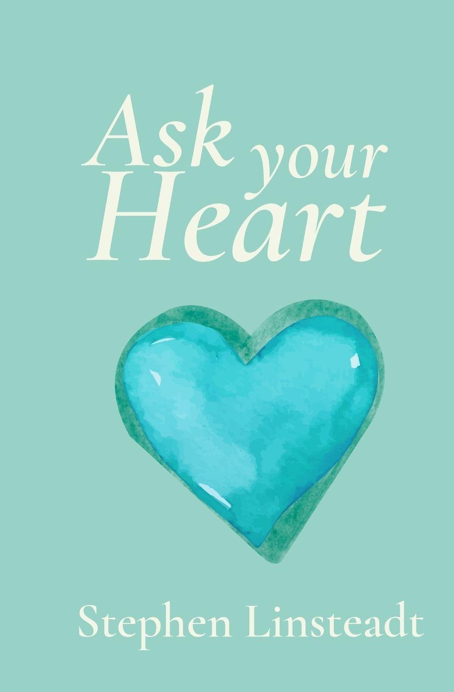 Knjiga Ask Your Heart Stephen Linsteadt