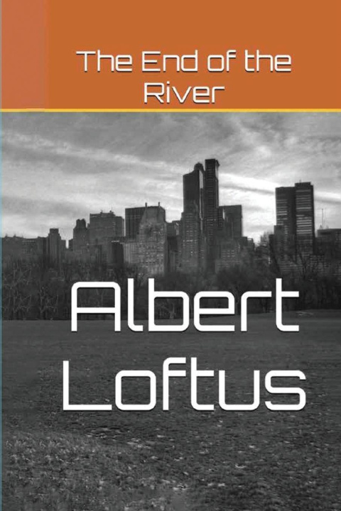 Βιβλίο The End of the River Albert Loftus