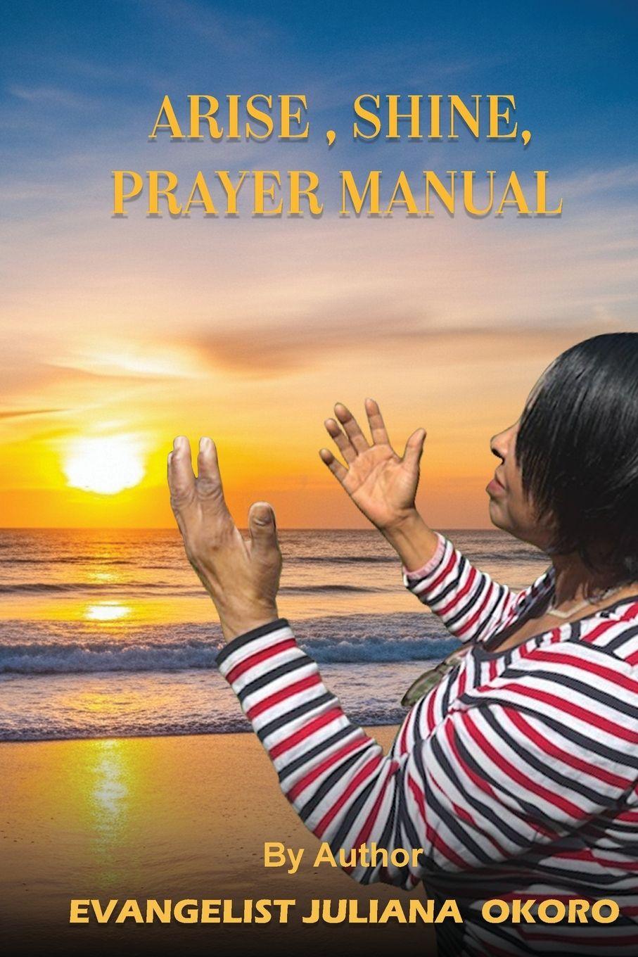 Knjiga Arise Shine Prayer Manual Evangelist Juliana Okoro