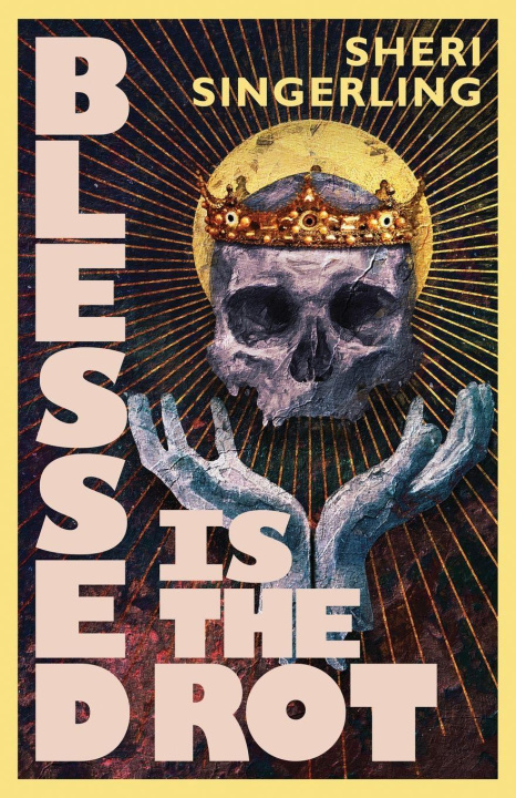 Kniha Blessed is the Rot Sheri Singerling