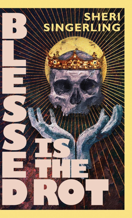 Livro Blessed is the Rot Sheri Singerling