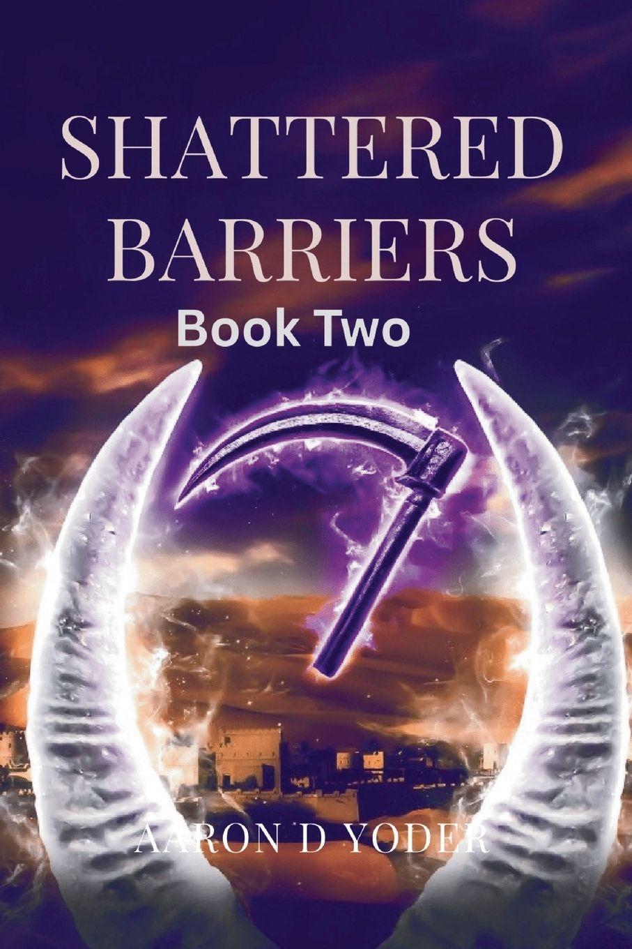 Kniha Shattered Barriers Aaron D Yoder