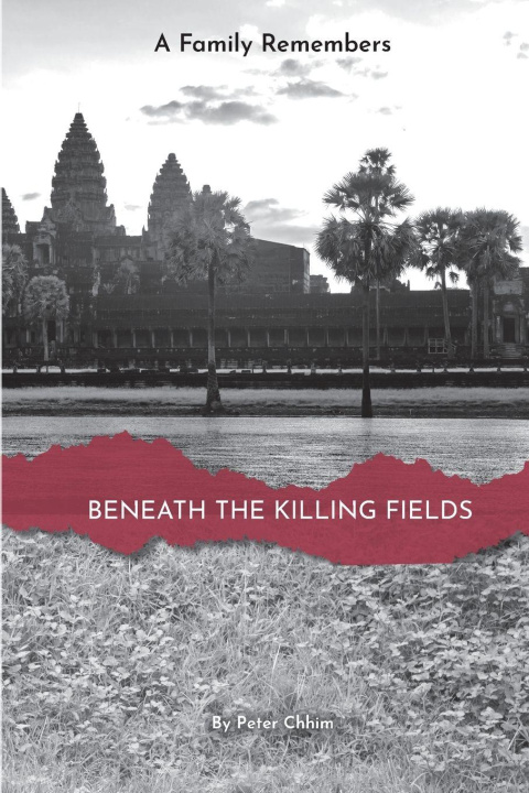Kniha Beneath the Killing Fields Peter Chhim