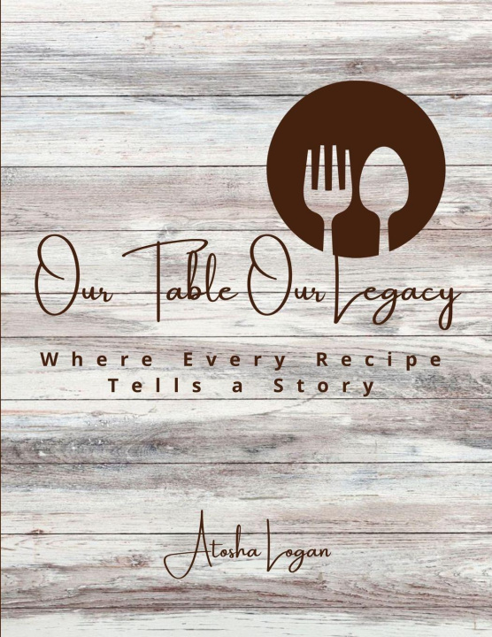 Kniha Our Table Our Legacy Atosha Logan