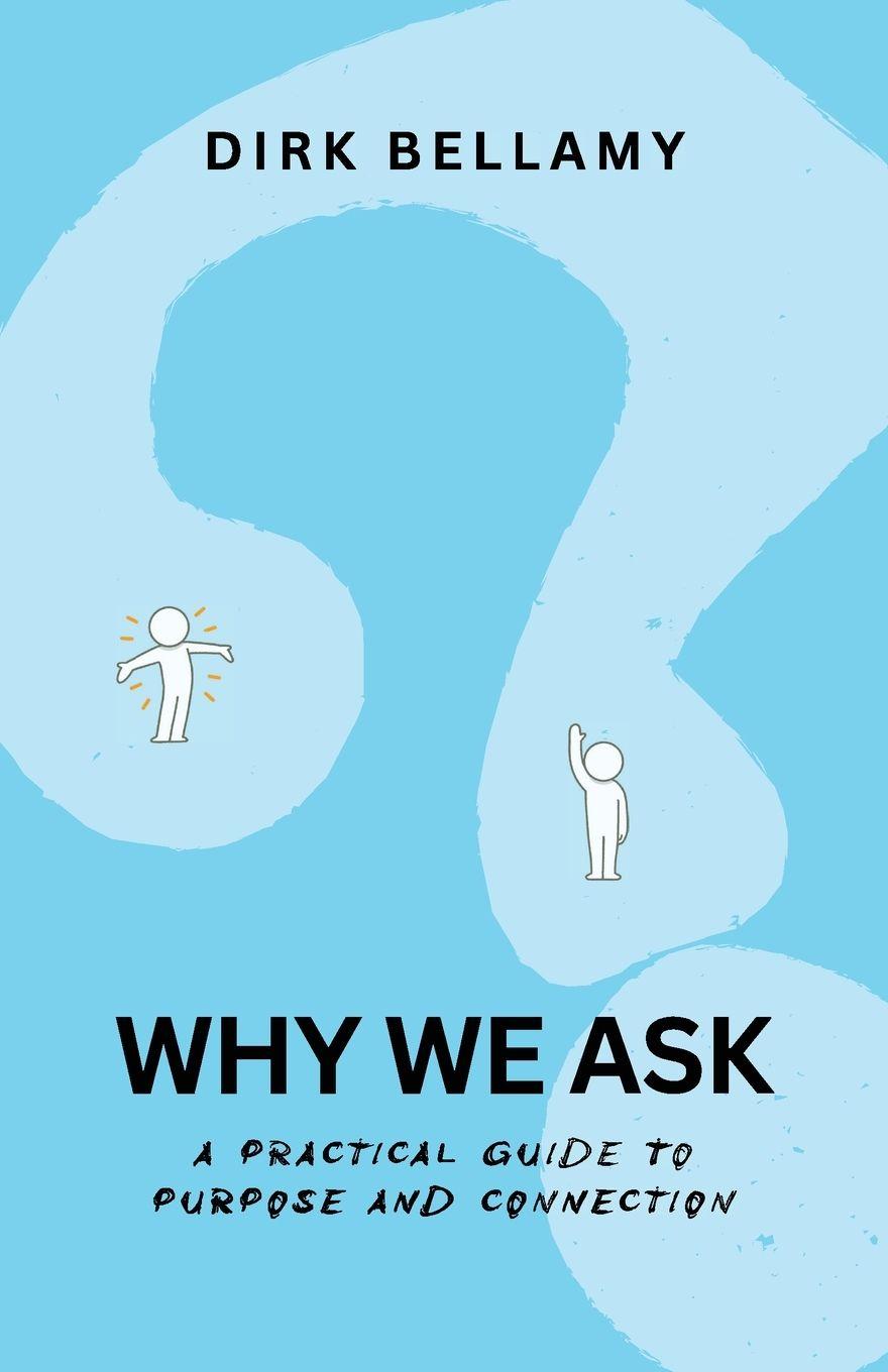 Kniha Why We Ask Dirk Bellamy