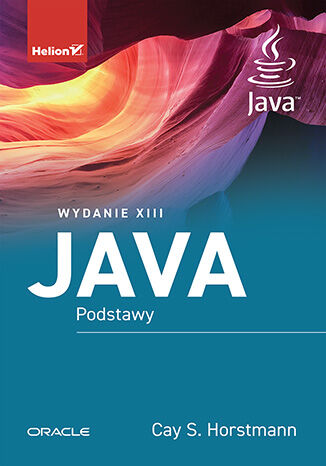 Kniha Java. Podstawy wyd. 13 Cay S. Horstmann