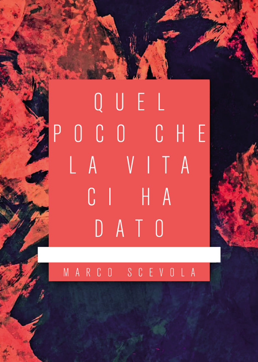 Knjiga Quel poco che la vita ci ha dato Marco Scevola