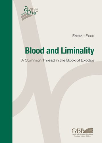 Boek Blood and Liminality: A Common Thread in the Book of Exodus Ficco