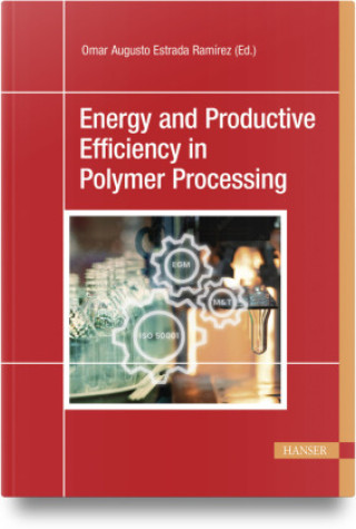 Knjiga Energy and Productive Efficiency in Polymer Processing Omar Augusto Estrada Ramírez