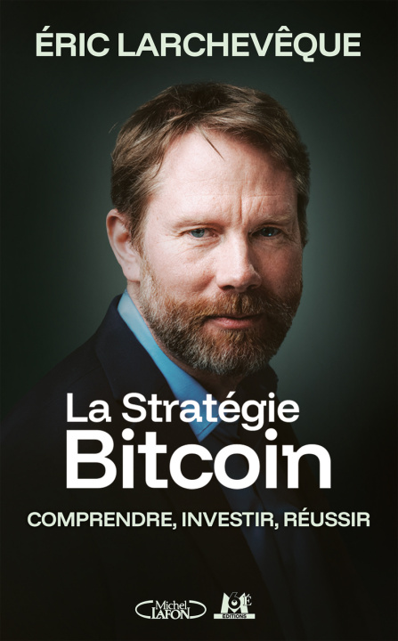 Kniha La Stratégie Bitcoin Eric L'Archevèque