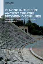 Playing in the Sun: Ancient Theatre Between Disciplines
